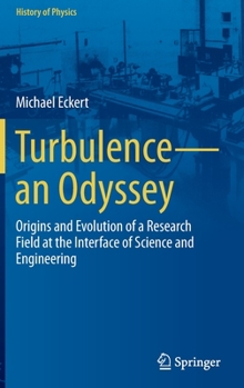 Hardcover Turbulence--An Odyssey: Origins and Evolution of a Research Field at the Interface of Science and Engineering Book