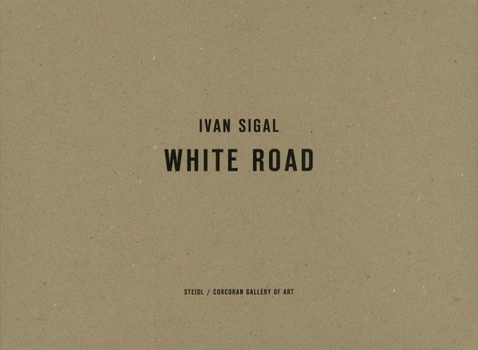 Hardcover Ivan Sigal: White Road Book