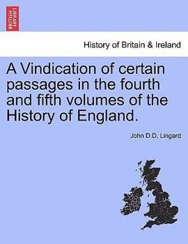 Paperback A Vindication of Certain Passages in the Fourth and Fifth Volumes of the History of England. Book