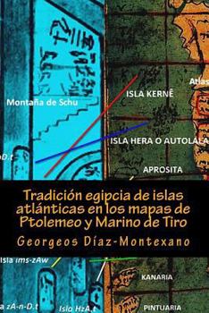 Paperback Tradición egipcia de islas atlánticas en los mapas de Ptolemeo y Marino de Tiro: La Islas Afortunadas, la Isla de las Amazonas, la Isla Eritia, la Isl [Spanish] Book