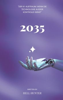 Paperback 2035: - Der KI Albtraum - Wenn die Technologie ausser Kontrolle gerät [German] Book