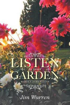 Paperback Listen to Your Garden: Hidden Dimensions Book
