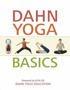 Paperback Dahn Yoga Basics: A Complete Guide to the Meridian Stretching, Breathing Exercises, Energy Work, Relaxation, and Meditation Techniques o Book