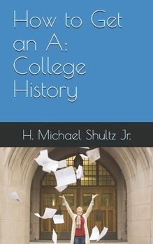 Paperback How to Get an A: College History Book