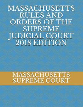Paperback Massachusetts Rules and Orders of the Supreme Judicial Court 2018 Edition Book