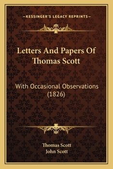 Paperback Letters And Papers Of Thomas Scott: With Occasional Observations (1826) Book