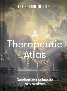 Hardcover A Therapeutic Atlas: Destinations to Inspire and Enchant Book