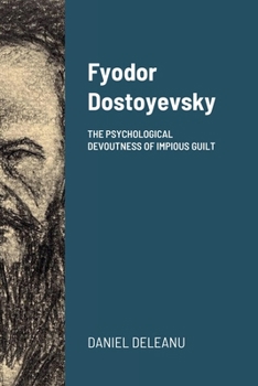 Paperback Fyodor Dostoyevsky: The Psychological Devoutness of Impious Guilt Book