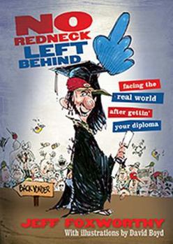 Paperback No Redneck Left Behind: Facing the Real World After Gettin' Your Diploma Book