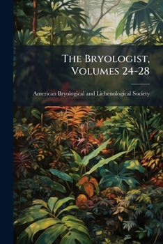 Paperback The Bryologist, Volumes 24-28 Book