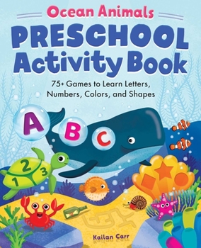 Paperback Ocean Animals Preschool Activity Book: 75 Games to Learn Letters, Numbers, Colors, and Shapes Book
