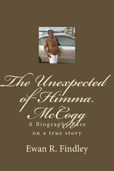 Paperback The Unexpected of Himma McCogg: A Biography Base on a true story Book