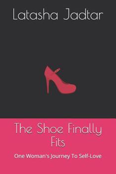 Paperback The Shoe Finally Fits: One Woman's Journey to Self-Love Book