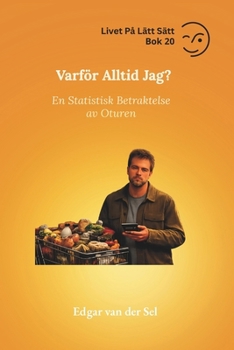 Varför Alltid Jag?: En Statistisk Betraktelse av Oturen (Swedish Edition)