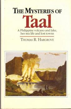 Paperback The Mysteries of Taal a Phillipine Volcano and Lake Her Sea Life and Lost Towns Book