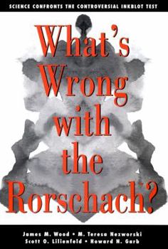Hardcover What's Wrong with the Rorschach?: Science Confronts the Controversial Inkblot Test Book