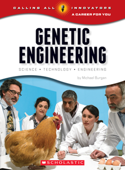 Genetic Engineering: Science, Technology, Engineering (Calling All Innovators: A Career for You) (Library Edition)