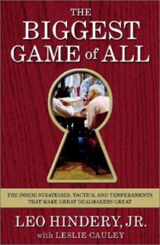 Hardcover The Biggest Game of All: The Inside Strategies, Tactics, and Temperaments That Make Great Dealmakers Great Book