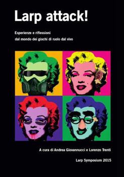 Paperback Larp attack! Esperienze e riflessioni dal mondo dei giochi di ruolo dal vivo [Italian] Book