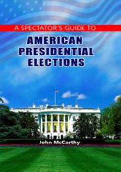 Paperback A Spectator's Guide to American Presidential Elections Book