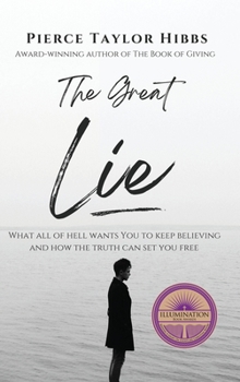 Hardcover The Great Lie: What All of Hell Wants You to Keep Believing Book