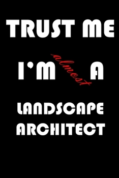 Paperback Trust Me I'm Almost Landscape architect: A Journal to organize your life and working on your goals: Passeword tracker, Gratitude journal, To do list, Book