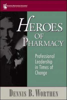 Hardcover Heroes of Pharmacy: Professional Leadership in Times of Change Book