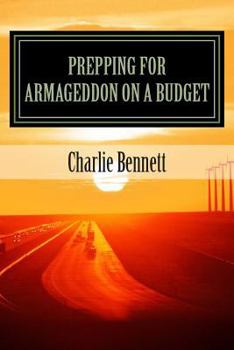 Paperback Prepping For Armageddon On A Budget: Book 1 Book