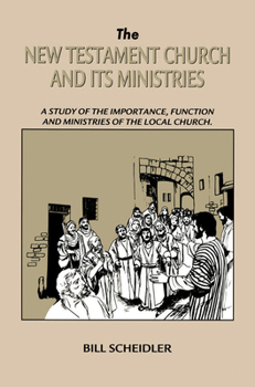 Paperback New Testament Church and Its Ministries: A Study of the Importance, Function and Ministries of the Local Church Book