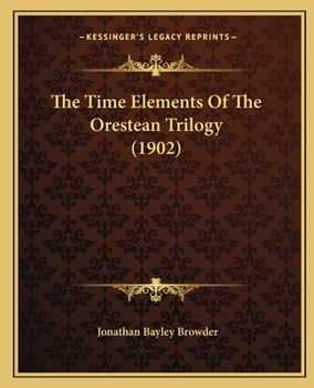 The Time Elements Of The Orestean Trilogy (1902)