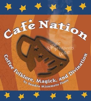Paperback Café Nation: Coffee Folklore, Magick, and Divination Book