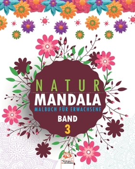 Natur Mandala – Band 3: Malbuch für Erwachsene - 25 Bilder zum Ausmalen (German Edition)