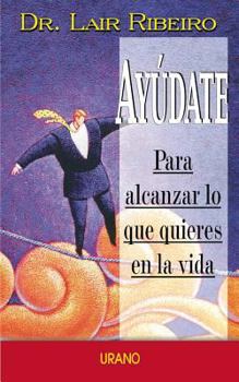 Paperback Ayudate Para Alcanzar Lo Que Quieres En La Vida = Help Yourself [Spanish] Book