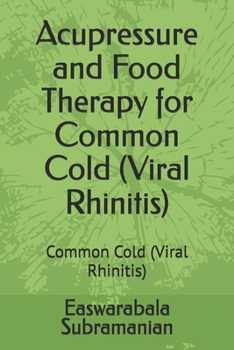 Paperback Acupressure and Food Therapy for Common Cold (Viral Rhinitis): Common Cold (Viral Rhinitis) Book