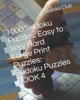 Paperback 1000 Sudoku Puzzles: Easy to Very Hard Large Print Puzzles: Sudoku Puzzles BOOK 4 Book