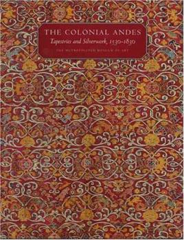 Hardcover The Colonial Andes: Tapestries and Silverwork, 1530-1830 Book