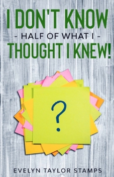 Paperback I Don't Know Half of What I Thought I Knew! Book