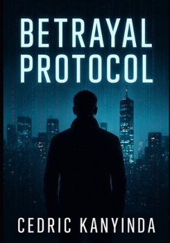 Paperback Betrayal Protocol: A Novel of Power and Deception Book