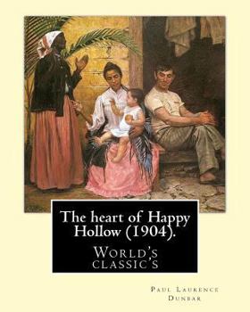 Paperback The heart of Happy Hollow (1904). By: Paul Laurence Dunbar, illustrated By: E. W. Kemble: Paul Laurence Dunbar (June 27, 1872 - February 9, 1906) was Book