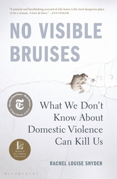 Hardcover No Visible Bruises: What We Don't Know about Domestic Violence Can Kill Us Book