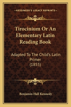 Paperback Tirocinium Or An Elementary Latin Reading Book: Adapted To The Child's Latin Primer (1855) Book