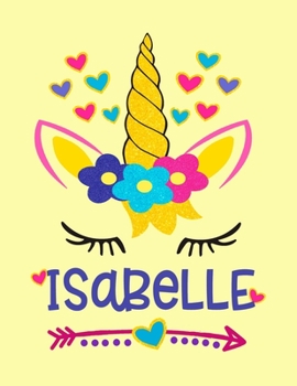 Isabelle: Isabelle Personalized Unicorn Notebook for Girls - Size (8.5"x 11") With Lined  Blank Pages, Perfect for Journal, Doodling, Sketching and Notes