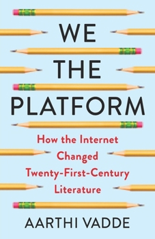 Paperback We the Platform: How the Internet Changed Twenty-First-Century Literature Book