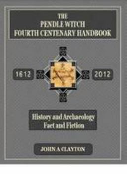 Paperback The Pendle Witch Fourth Centenary Handbook: History and Archaeology: Fact and Fiction Book