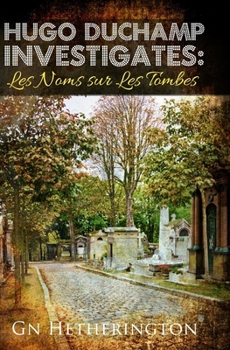 Hugo Duchamp Investigates: Les Noms Sur Les Tombes - Book #3 of the Hugo Duchamp Investigates