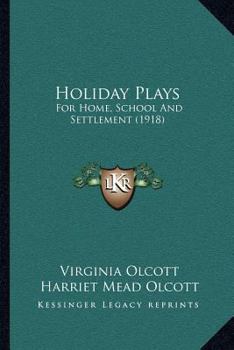 Holiday Plays for Home, School and Settlement