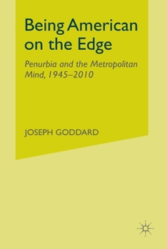 Paperback Being American on the Edge: Penurbia and the Metropolitan Mind, 1945-2010 Book