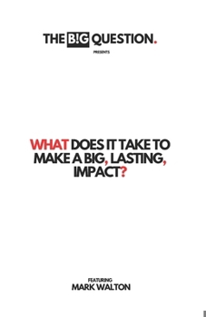 Paperback What Does It Take To Make A Big, Lasting, Impact? Book