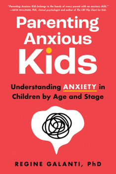 Paperback Parenting Anxious Kids: Understanding Anxiety in Children by Age and Stage Book