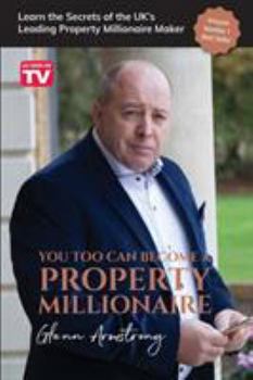 Paperback You Too Can Become a Property Millionaire: Learn the secrets of the UK's leading property millionaire maker Book